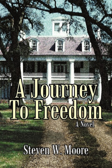 A Journey to Freedom by Steven W Moore - Paperback