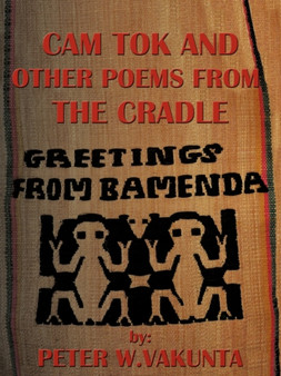 CAM Tok and Other Poems from the Cradle by PETER W. VAKUNTA - Paperback