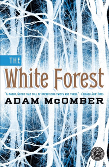The White Forest : A Novel by Adam McOmber - Paperback
