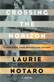 Crossing the Horizon : A Novel by Laurie Notaro - Hardback
