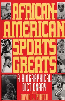 African-American Sports Greats : A Biographical Dictionary by David L. Porter - Hardback