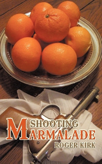 Shooting Marmalade by Roger Kirk - Paperback