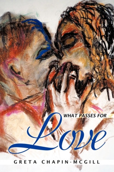 What Passes For Love by Greta Chapin-McGill - Hardback