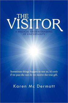 The Visitor : A Magical Understanding of Uncertainty by Karen MC Dermott - Paperback