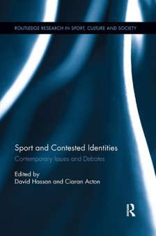 Sport and Contested Identities : Contemporary Issues and Debates by David Hassan - Paperback