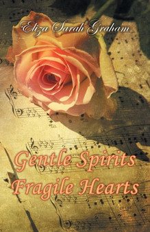 Gentle Spirits-Fragile Hearts by Eliza Sarah Graham - Paperback