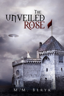 The Unveiled Rose by M M Beryk - Hardback