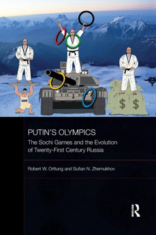 Putin's Olympics : The Sochi Games and the Evolution of Twenty-First Century Russia by Robert W. Orttung - Paperback