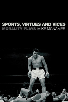 Sports, Virtues and Vices : Morality Plays by Mike McNamee - Paperback