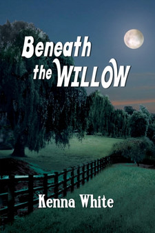 Beneath the Willow by Kenna White - Paperback