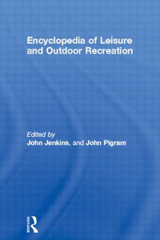 Encyclopedia of Leisure and Outdoor Recreation by John Jenkins - Hardback