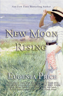 New Moon Rising : Second Novel in The St. Simons Trilogy by Eugenia Price - Paperback