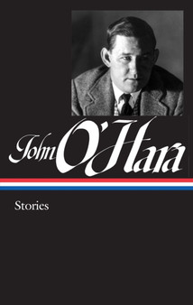 John O'Hara: Stories (LOA #282) : 1 by John O'Hara - Hardback