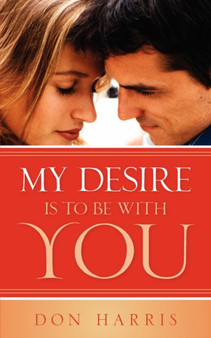 My Desire Is To Be With You by Don Harris - Paperback