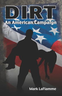 Dirt : An American Campaign by Mark LaFlamme - Paperback