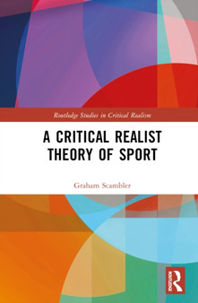 A Critical Realist Theory of Sport by Graham Scambler - Hardback