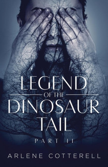 Legend of the Dinosaur Tail : Part 2 by Arlene Cotterell - Paperback