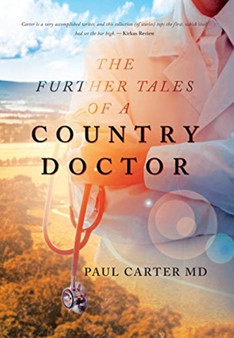 The Further Tales of a Country Doctor by Paul Carter - Hardback