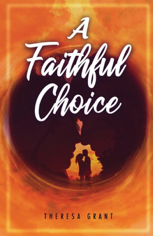 A Faithful Choice by Theresa Grant - Paperback