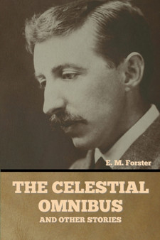 The Celestial Omnibus and Other Stories by E M Forster - Paperback