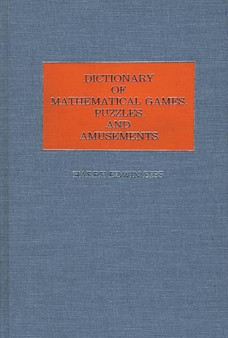 Dictionary of Mathematical Games, Puzzles, and Amusements by Harry E. Eiss - Hardback