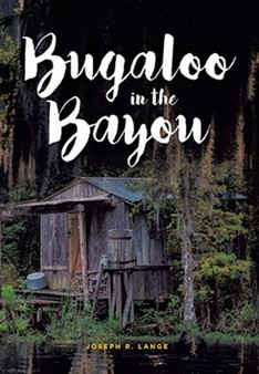 Bugaloo in the Bayou by Joseph R Lange - Hardback