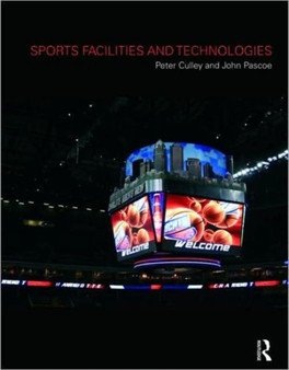 Sports Facilities and Technologies by Peter Culley - Hardback