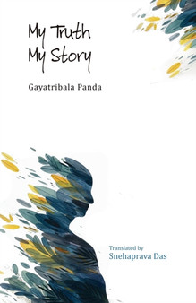 My Truth My Story by Gayatribala Panda - Paperback