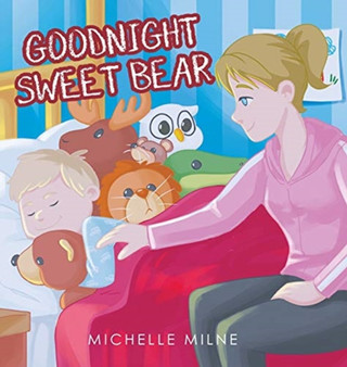 Goodnight Sweet Bear by Michelle Milne - Hardback
