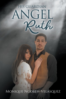 His Guardian Angel Ruth by Monique Ngobeh-Velasquez - Paperback