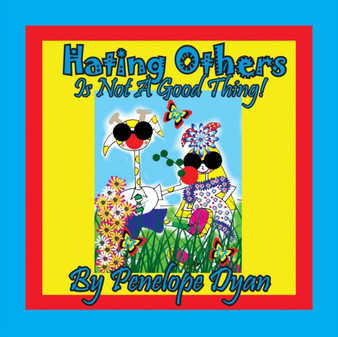 Hating Others Is Not A Good Thing! by Penelope Dyan - Paperback