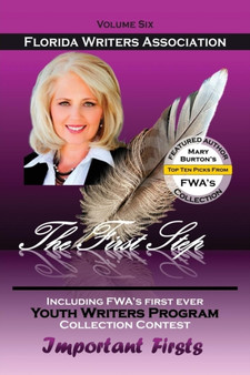 The First Step, Florida Writers Association, Volume Six by Florida Writers Association - Paperback