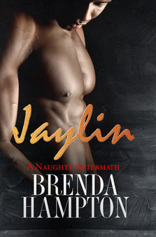 Jaylin: A Naughty Aftermath : Naughty Series by Brenda Hampton - Hardback