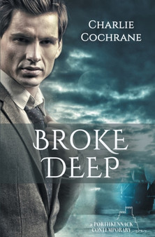 Broke Deep : 3 by Charlie Cochrane - Paperback