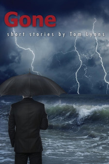 Gone : Short Stories by Tom Lyons by Tom Lyons - Paperback