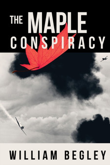 The Maple Conspiracy by William Begley - Paperback