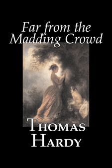 Far from the Madding Crowd by Thomas Hardy, Fiction, Literary by Thomas Hardy - Paperback