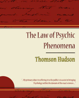 The Law of Psychic Phenomena - Thomson Hudson by Hudson Thomson Hudson - Paperback