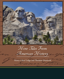 Hero Tales from American History by Henry Cabot Lodge - Paperback