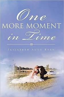 One More Moment in Time by Elizabeth Anne Ryan - Hardback