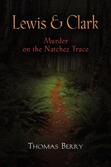 Lewis and Clark : Murder on the Natchez Trace by Thomas J. Berry - Paperback