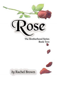 Rose : The Brotherhood, Book Two : 2 by Rachel Brown - Paperback