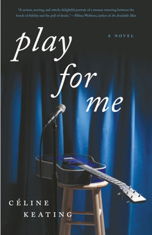Play for Me : A Novel by Celine Keating - Paperback