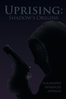 Uprising : Shadow's Origins by Alejandro Gonzalez Arriaga - Paperback