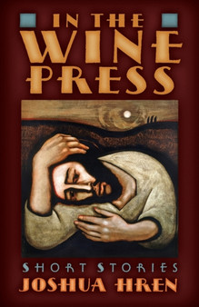 In the Wine Press : Short Stories by Joshua Hren - Paperback