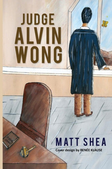 Judge Alvin Wong by Matt Shea - Paperback
