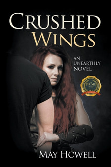 Crushed Wings : An Unearthly Novel by May Howell - Paperback