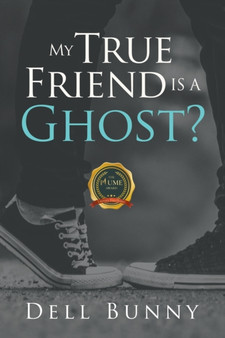 My True Friend is a Ghost? by Dell Bunny - Paperback
