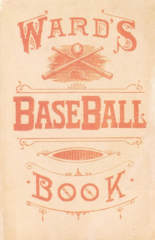 Ward's Baseball Book : How to Become a Player by John Montgomery Ward - Paperback