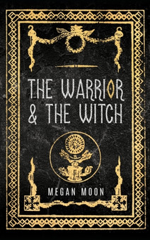 The Warrior & The Witch by Megan Moon - Hardback